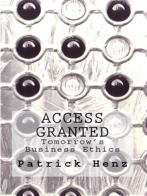cover image of Access Granted--Tomorrow's Business Ethics